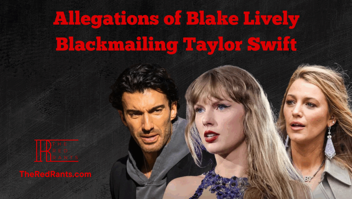 Allegations of Blake Lively Blackmailing Taylor Swift