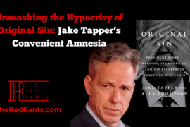 Unmasking the Hypocrisy of Original Sin: Jake Tapper’s Convenient Amnesia