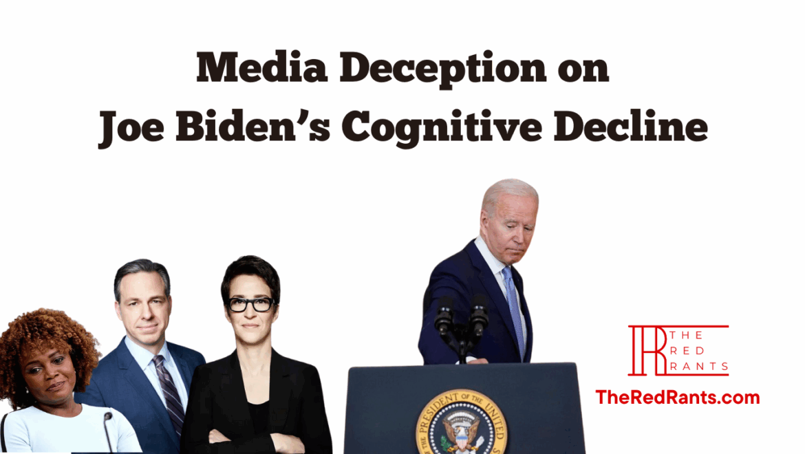 Media Deception on Joe Biden’s Cognitive Decline