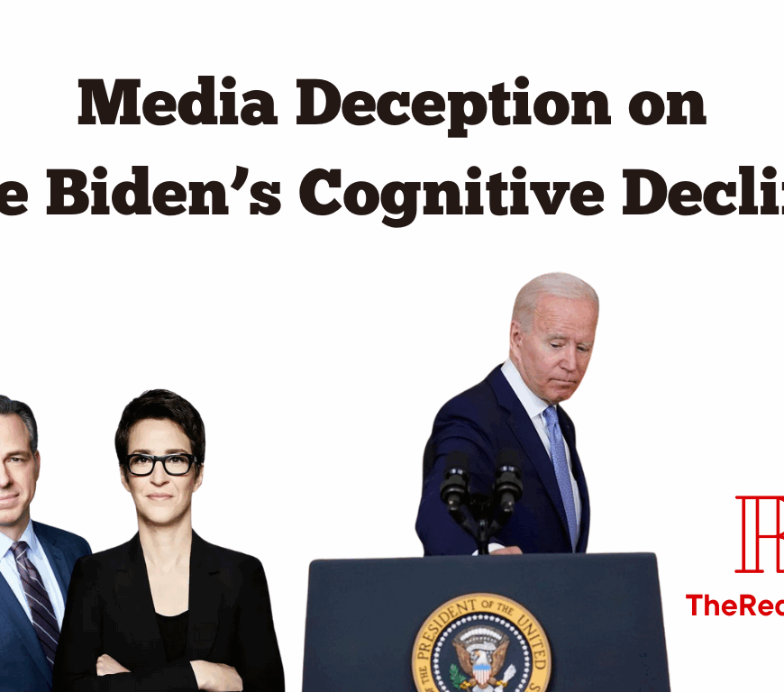 Media Deception on Joe Biden’s Cognitive Decline