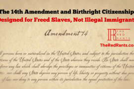 The 14th Amendment and Birthright Citizenship: Designed for Freed Slaves, Not Illegal Immigrants
