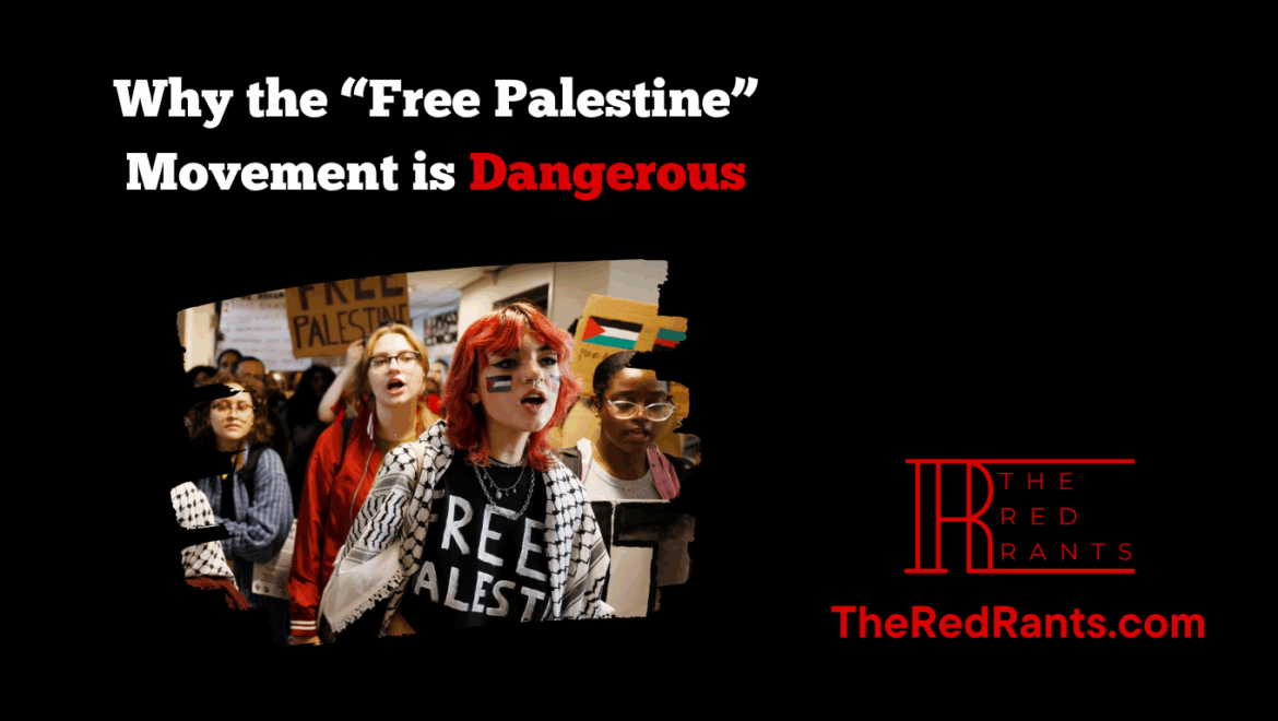 Why the “Free Palestine” Movement Is Dangerous